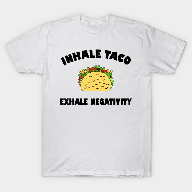 Foodie Taco Quote Inhale Exhale T-Shirt by DeesDeesigns